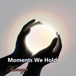 Moments We Hold