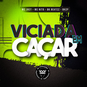 VICIADA EM CAÇAR