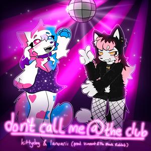 DON'T CALL ME @ THE CLUB (feat. Vincent & The Black Rabbit)