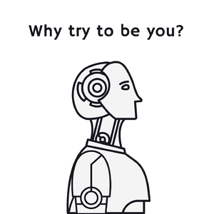 Why Try To Be You?