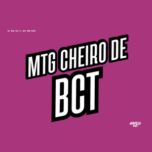 MTG CHEIRO DE BCT