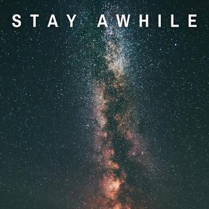 Stay Awhile