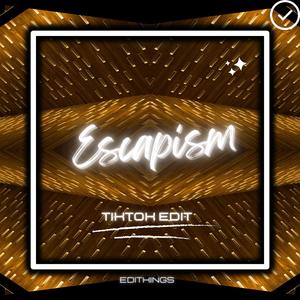 Escapism (TikTok Edit) (Remix)