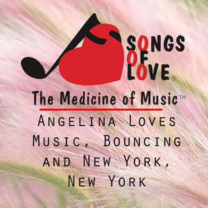 Angelina Loves Music, Bouncing and New York, New York
