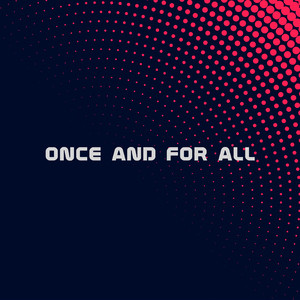Once and for All
