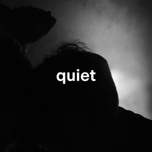 Quiet