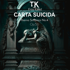Poema Sinfónico No.4, Op.56: Carta Suicida