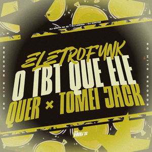O Tbt Que Ele Quer x Tomei Jack Eletrofunk