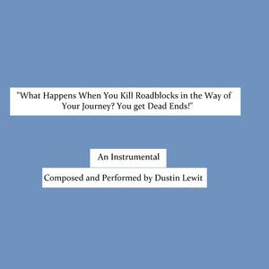 What Happens When You Kill Roadblocks in the Way of Your Journey? You Get Dead Ends!
