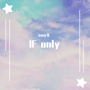 If Only_Amyル（翻自 Raveena）