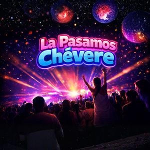 La Pasamos Chévere