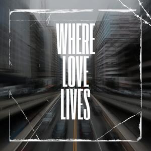 Where Love Lives
