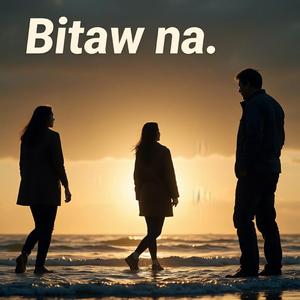Bitaw na