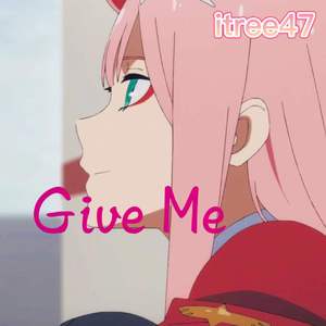 Give me
