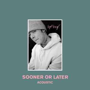 Sooner or Later (Acoustic)