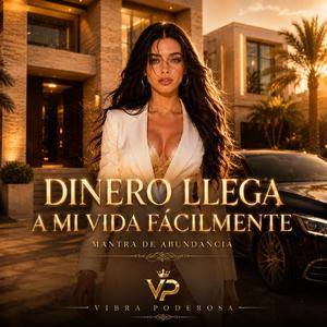 DINERO LLEGA A MI VIDA FÁCILMENTE | Mantra de abundancia (Vibra Poderosa)
