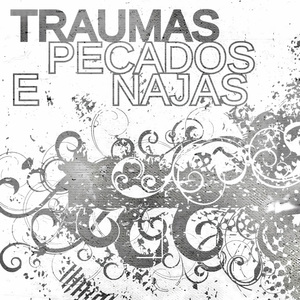 TRAUMAS, PECADOS E NAJAS