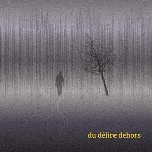 Du délire dehors