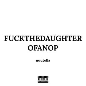 ****thedaughterofanop