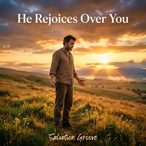 He Rejoices Over You (Zephaniah 3:17)