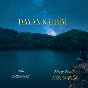 Necip Fazıl KISAKÜREK - Dayan KALBİM