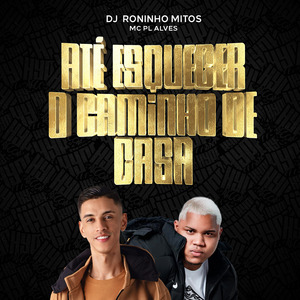 Até Esquecer o Caminho de Casa