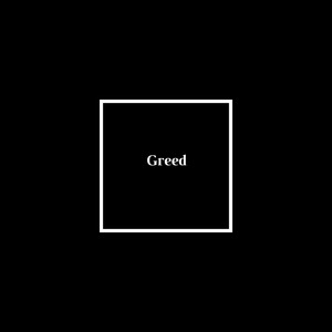 Greed