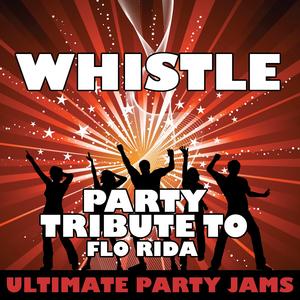 Whistle (Party Tribute to Flo Rida)