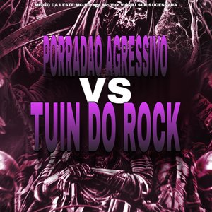 Porradao Agressivo Vs Tuin do Rock