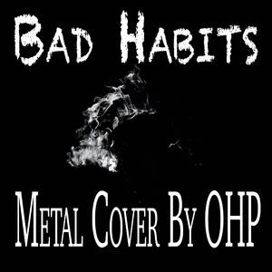 Bad Habits (Metal Cover)