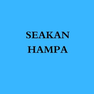 Seakan hampa