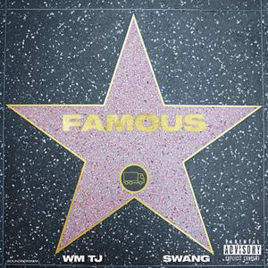 FAMOUS (feat. Swang Jones)