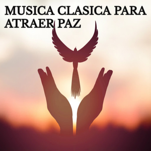 Música Clásica para Atraer Paz