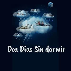 Dos DIas Sin Dormir