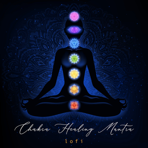 Chakra Healing Mantra (Lofi)