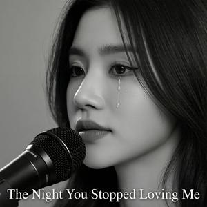 The Night You Stopped Loving Me