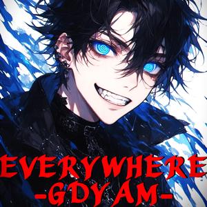 Everywhere (GDYAM)