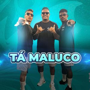 Tá maluco (feat. caçadores 2.0)