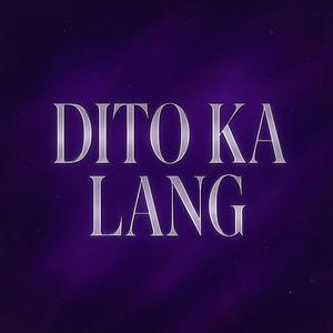 Dito Ka Lang (feat. SAINT NAJ & CLWD)