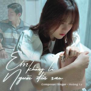 Em Không Là Người Đến Sau