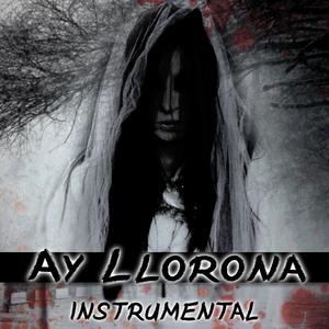 Ay Llorona (Instrumental) (Instrumental)