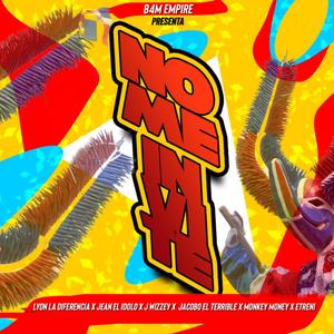 No me invite (feat. Monkey money, J WEEZY, Jacobo gmc, Jean el iDOLO & B4M EMPIRE)