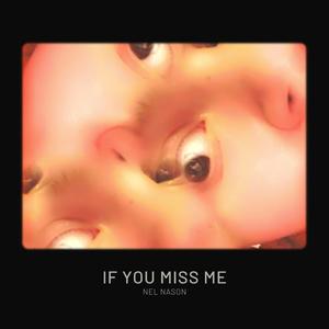 If You Miss Me