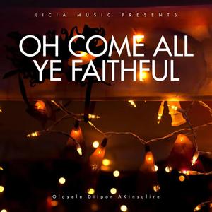 OH COME ALL YE FAITHFUL