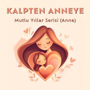 Kalbimdeki Liman - Mutlu Yıllar Anne