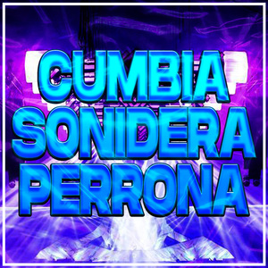 Vamonos a Barranquilla, Cumbias Sonideras Perronas