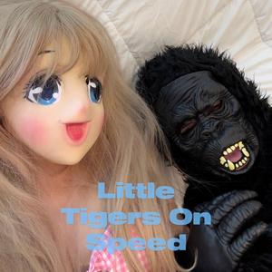 Little Tigers On Speed