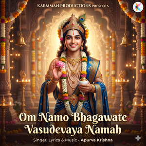 Om Namo Bhagwate Vasudevaya Namah