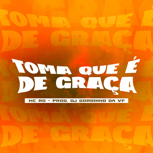 Toma Que É de Graça