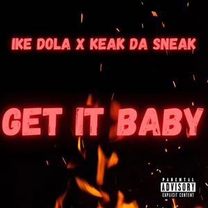 Get It Baby (feat. Keak Da Sneak)
